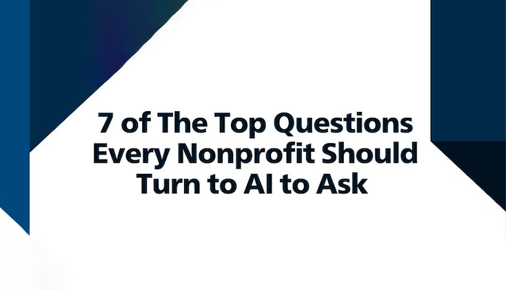 GUIDE: 7 of The Top Questions Every Nonprofit Should turn to AI to ask